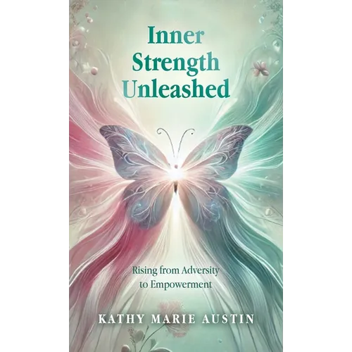 Inner Strength Unleashed: Rising from Adversity to Empowerment