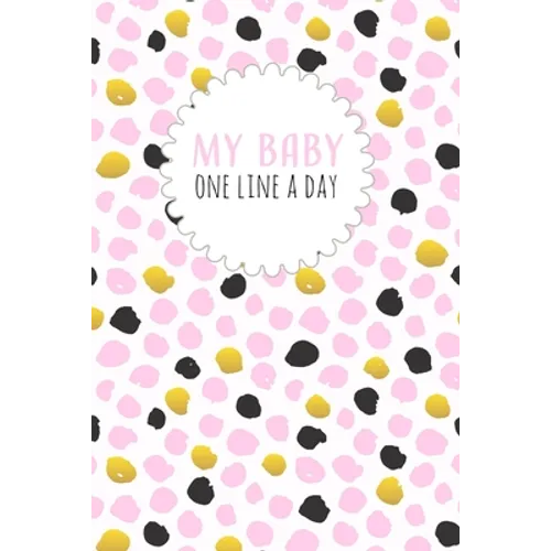 My Baby One Line a Day: Five Year Memory Book for new Moms.