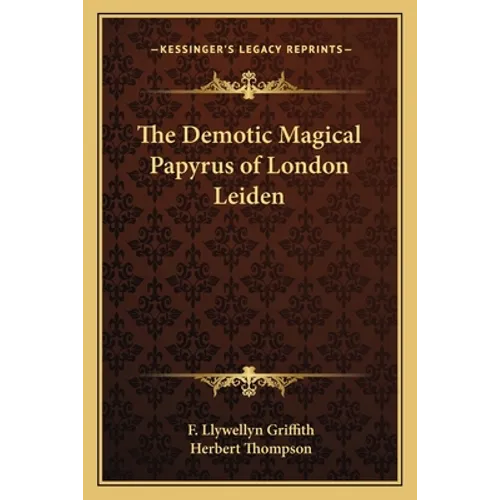 The Demotic Magical Papyrus of London Leiden