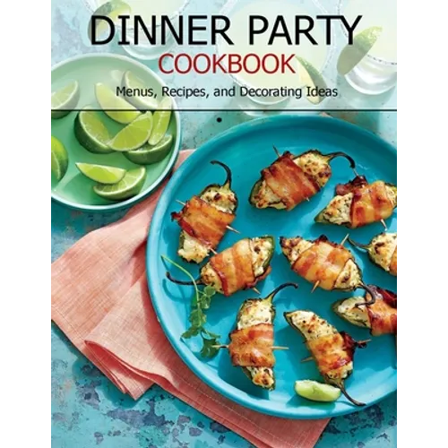 Dinner Party Cookbook: Menus, Recipes, and Decorating Ideas