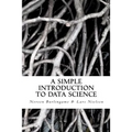 A Simple Introduction to DATA SCIENCE