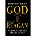 God and Ronald Reagan: God moves in the affairs of men