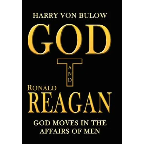 God and Ronald Reagan: God moves in the affairs of men