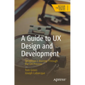 A Guide to UX Design and Development: Developer's Journey Through the UX Process
