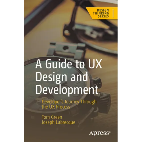 A Guide to UX Design and Development: Developer's Journey Through the UX Process