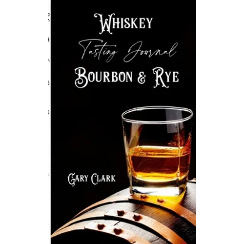 Whiskey Tasting Journal Bourbon & Rye