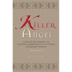 Killer Angel: A Short Biography of Planned Parenthood's Founder, Margaret Sanger