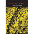 The Astral Plane: Its Scenery, Inhabitants, and Phenomena