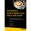 The Definitive Guide to Modern Java Clients with Javafx: Cross-Platform Mobile and Cloud Development Updated for Javafx 21 and 23