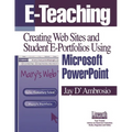 E-Teaching: Creating Web Sites and Student Web Portfolios Using Microsoft Powerpoint(tm)