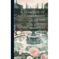 A Memorial of Alice and Phoebe Cary: With Some of Their Later Poems