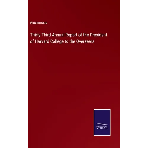 Thirty-Third Annual Report of the President of Harvard College to the Overseers