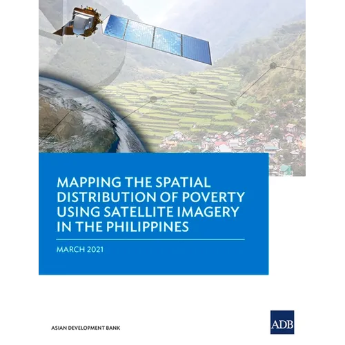 Mapping the Spatial Distribution of Poverty Using Satellite Imagery in the Philippines