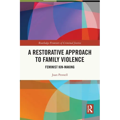 A Restorative Approach to Family Violence: Feminist Kin-Making
