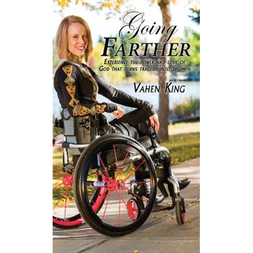 Going Farther: Experience The Power and Love of God That Turns Tragedy into Triumph