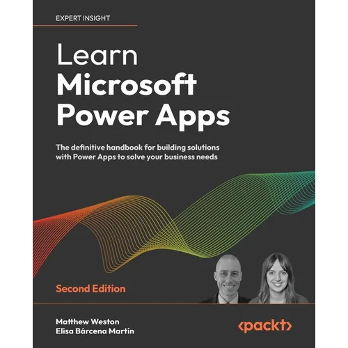 Learn Microsoft Power Apps - Second Edition: The definitive handbook for building solutions with Power Apps to solve your business needs