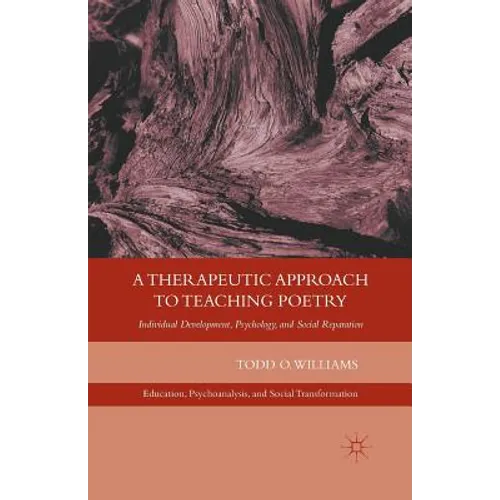 A Therapeutic Approach to Teaching Poetry: Individual Development, Psychology, and Social Reparation