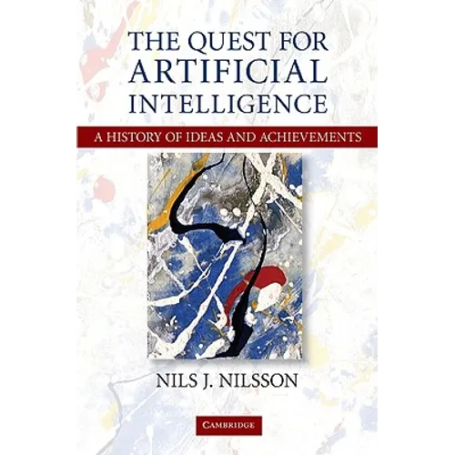 The Quest for Artificial Intelligence: A History of Ideas and Achievements