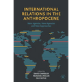 International Relations in the Anthropocene: New Agendas, New Agencies and New Approaches