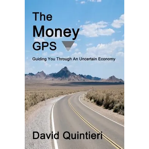 The Money GPS: Guiding You Through An Uncertain Economy