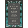 The Magical Ritual of the Sanctum Regnum - Interpreted by the Tarot Trumps - Translated from the Mss. of Éliphas Lévi - With Eight Plates