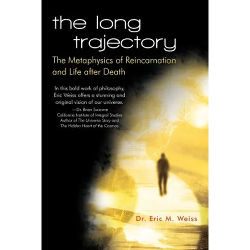 The Long Trajectory: The Metaphysics of Reincarnation and Life after Death