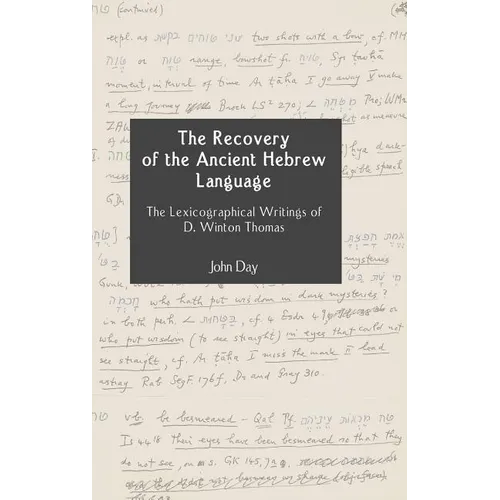 The Recovery of the Ancient Hebrew Language: The Lexicographical Writings of D. Winton Thomas
