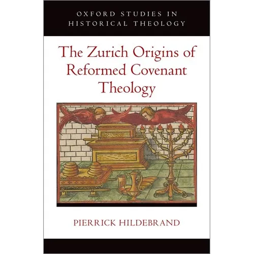 The Zurich Origins of Reformed Covenant Theology