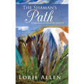 The Shaman's Path: A Guided Journey to Discover Your Healed Self