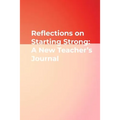 Reflections on Starting Strong: A New Teacher′s Journal