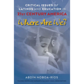 Critical Issues of Latinos and Education in 21st Century America: Where Are We?