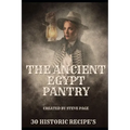 The Ancient Egypt Pantry: 30 Historic Recipe's