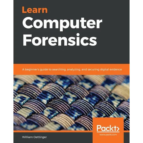 Learn Computer Forensics: A beginner's guide to searching, analyzing, and securing digital evidence
