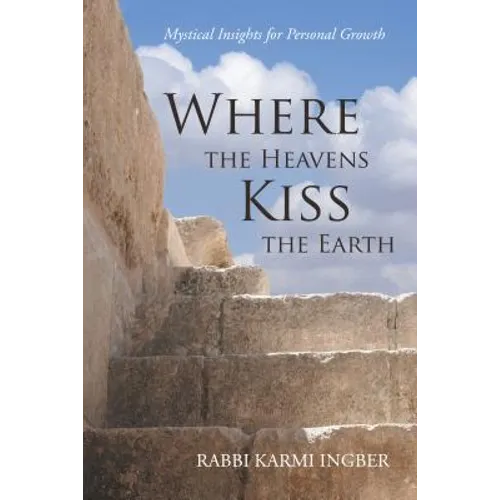 Where the Heavens Kiss the Earth: Mystical Insights for Personal Growth