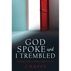 God Spoke and I Trembled: Warning: Testimonies Within Might Scare You