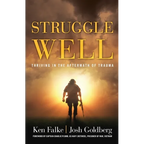 Struggle Well: Thriving in the Aftermath of Trauma
