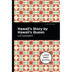Hawaii's Story by Hawaii's Queen: Large Print Edition