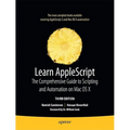 Learn AppleScript: The Comprehensive Guide to Scripting and Automation on Mac OS X