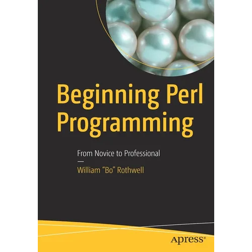 Beginning Perl Programming: From Novice to Professional