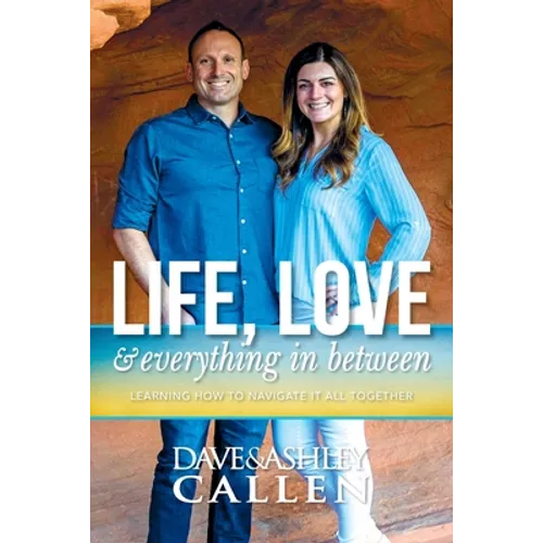 Life, Love & Everything in Between: Learning How to Navigate It All Together