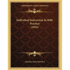 Individual Instruction In Rifle Practice (1916)