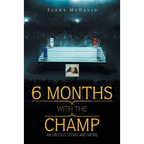 6 Months with the Champ: An Untold Story and More