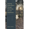 Teaching World History Through Wayfinding, Art, and Mindfulness