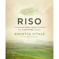 Riso: Undiscovered Rice Dishes of Northern Italy