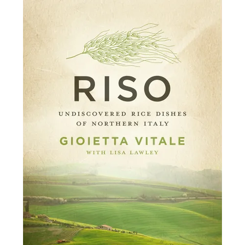 Riso: Undiscovered Rice Dishes of Northern Italy