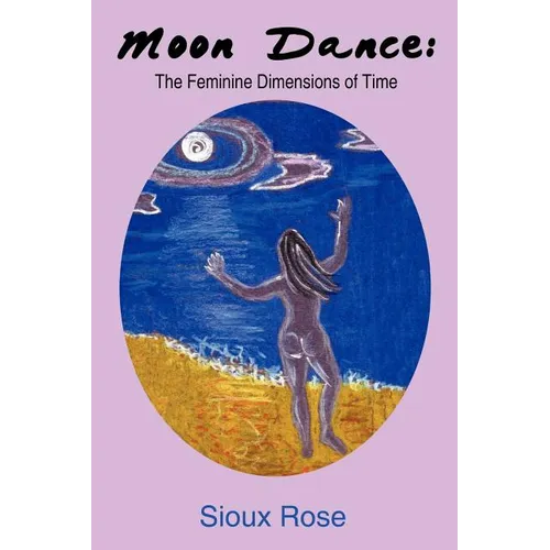 Moon Dance: The Feminine Dimensions of Time