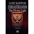 Zoroastrianism - The Divine Light