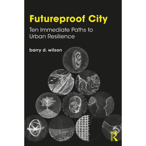 Futureproof City: Ten Immediate Paths to Urban Resilience