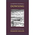 The Definitive Wee Book on Dowsing: A Journey Beyond Our Five Senses