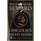 William Henry Seward: Lincoln's Right Hand